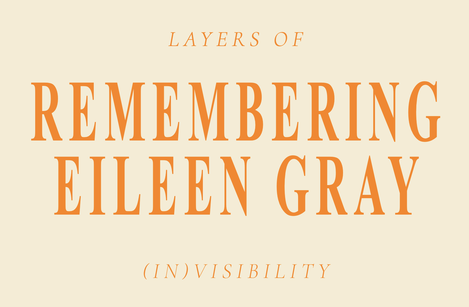 Remembering Eileen Gray, Layers of Invisibility